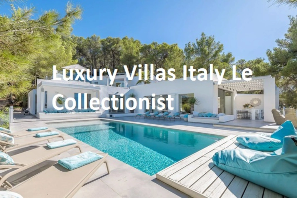 Discover the Ultimate Luxury Villas Italy Le Collectionist